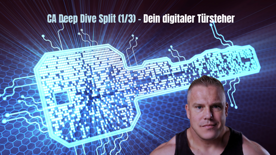 CA Deep Dive (1/3) — Dein digitaler Türsteher