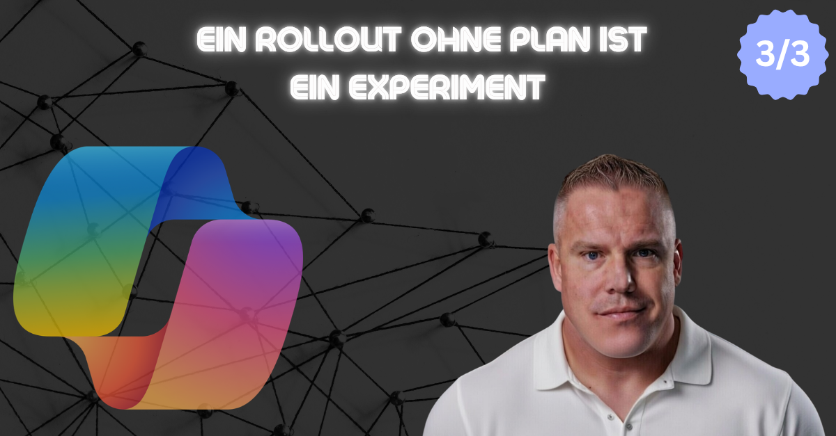 Copilot Readiness (3/3) — Ein Rollout ohne Plan ist ein Experiment
